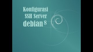 KONFIGURASI SSH SERVER DEBIAN 8