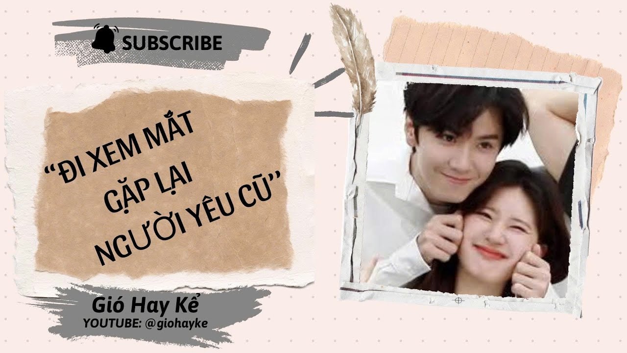 TRUYỆN AUDIO - FULL: ĐI XEM MẮT GẶP LẠI NGƯỜI YÊU CŨ!