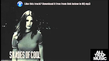 Lana Del Rey - Shades Of Cool (TRAP Remix)