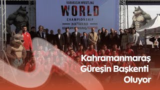 26 Ekim’de Tarihi Güreş Şöleni Karakucak Dünya Şampiyonası Kahramanmaraş’ta