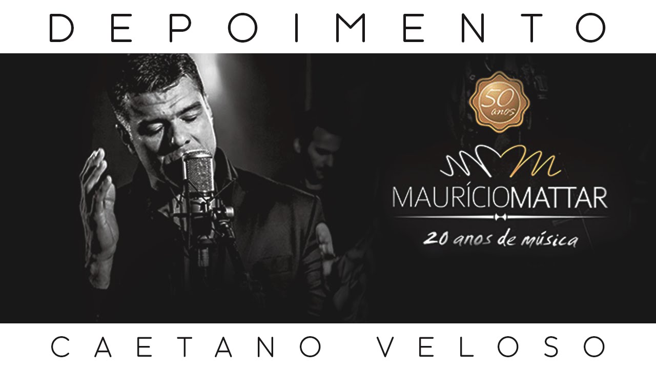 Depoimento Caetano Veloso – DVD Maurício Mattar 20 anos de Música