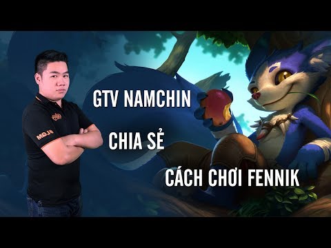 Hướng dẫn chơi tướng Fennik phong cách GTV NamChin - Liên Quân GameTV