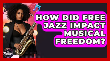 How Did Free Jazz Impact Musical Freedom? - The Musician Encyclopedia
