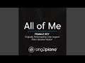 All of Me (Female Key) (Originally Performed By John Legend) (Piano Karaoke Version)