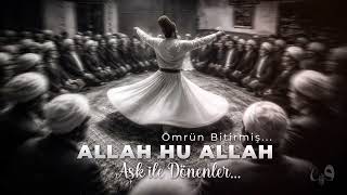 Allahu Allah Zikir | Ömrün Bitirmiş Virâne Miyem – Sufi İlahi (Naatlı Versiyon)