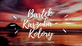 Bartek Kaszuba - Kolory (Cover by Przemysław Krawiel)