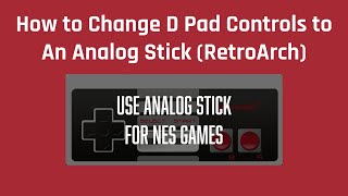 How to Change D Pad Controls to An Analog Stick (RetroArch)