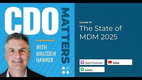 CDO Matters Ep. 70 | The State of MDM 2025