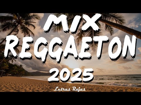 LO MÁS NUEVO DEL REGGAETON 2025 MIX REGGAETON MUSICA LATINA 2025 BEST REGGAETON MUSIC MIX 2025