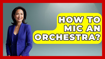 How To Mic An Orchestra? - Classical Serenade