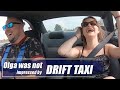 Olga was not impressed by drift taxi?