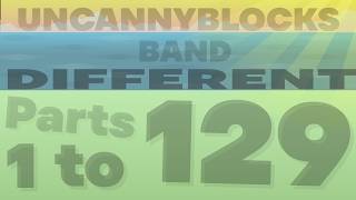 UNCANNYBLOCKS BAND DIFFERENT MOVIE (Parts 1 - 129)   BONUS!!!