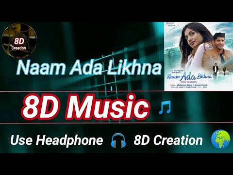 Naam Ada Likhna  Madhubanti Bagchi  8D Song Music   Use HeadPhone 