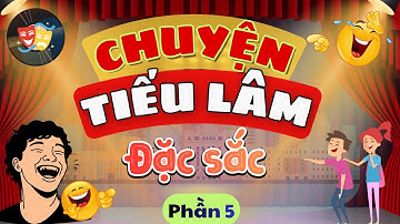 Chuyện Tiếu Lâm Đặc Sắc - Nghe Là Cười Vui Cả Ngày - Phần 5