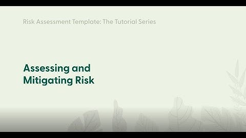 Risk Assessment Template Tutorial 6: Assessing and Mitigating Risk