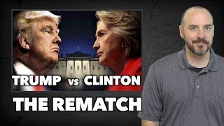 Trump vs Clinton: The Rematch Trump vs Clinton: The Rematch