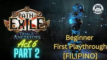 Path of Exile Beginner First Playthrough [FILIPINO] Act6 Part2