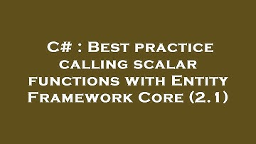 C# : Best practice calling scalar functions with Entity Framework Core (2.1)