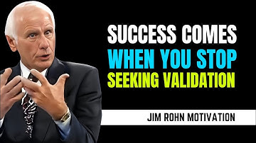 Success Comes When You Stop Seeking Validation | Jim Rohn Success Formula