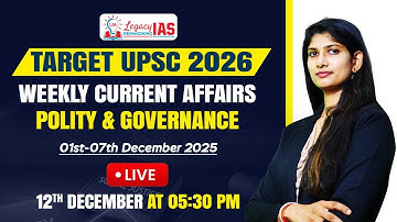 Polity and Governance Current Affairs For 1st-7th December 2025 I UPSC CSE 2026 I Legacy IAS