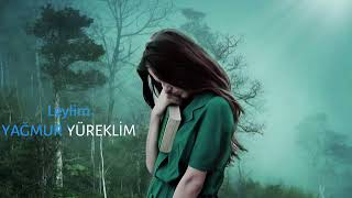 Leylim - Yağmur Yüreklim (Benimle Kal...)