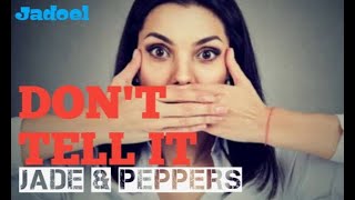 DON'T TELL IT By Jade \u0026 Peppers (Lirics)