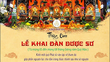 LỄ KHAI ĐÀN DƯỢC SƯ CẦU NGUYỆN QUỐC THÁI DÂN AN NĂM 2023