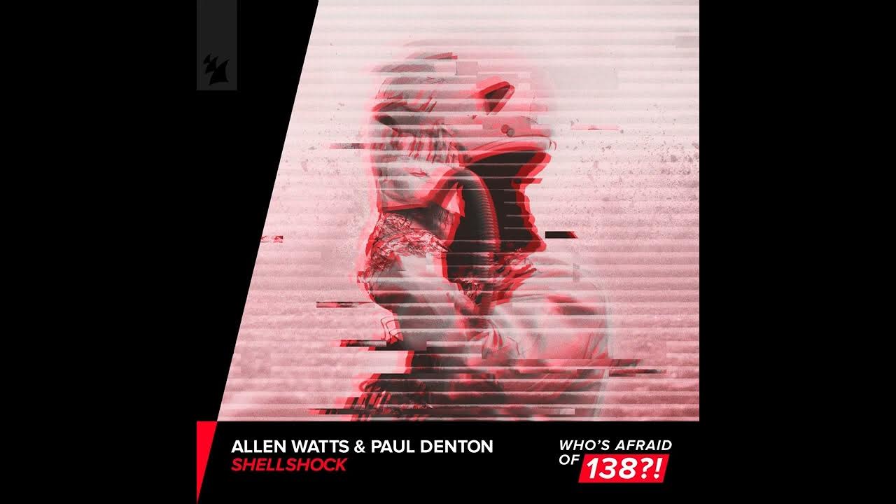 Allen Watts & Paul Denton ~ ShellShock Extended Mix Trance 2023 Allen Watts & Paul Denton ~ ShellShock Extended Mix Trance 2023