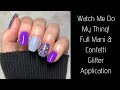 Watch Me Do My Thing | Full Mani & Confetti Glitter Application