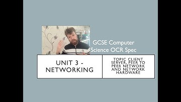 GCSE Computer Science OCR Unit 3 Client Server, Peer to peer networks and Network Hardware