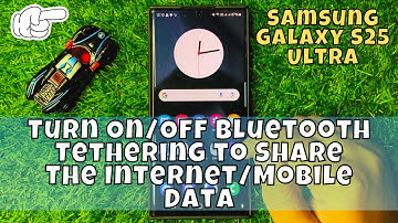 How to Turn On/Off Bluetooth Tethering to Share The Internet/Mobile Data Samsung Galaxy S25 Ultra