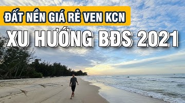 Đất Nền Giá Rẻ Ven Khu Công Nghiệp - Xu Hướng Đầu Tư BĐS 2021