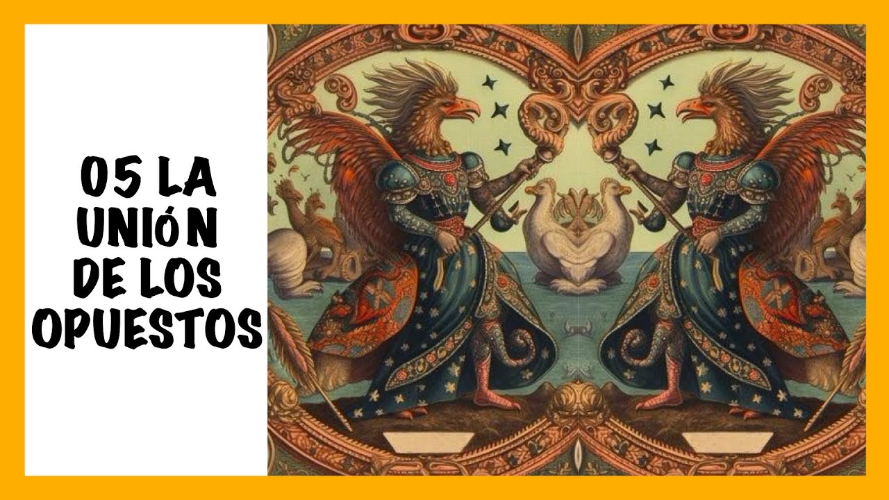 05.- LA UNION DE LOS OPUESTOS - YouTube