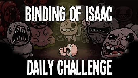 Binding of Isaac Daily Challenge #8: Shortest. Run. EVARRR.