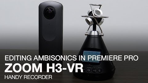 Zoom H3-VR: Editing Ambisonics in Premiere Pro
