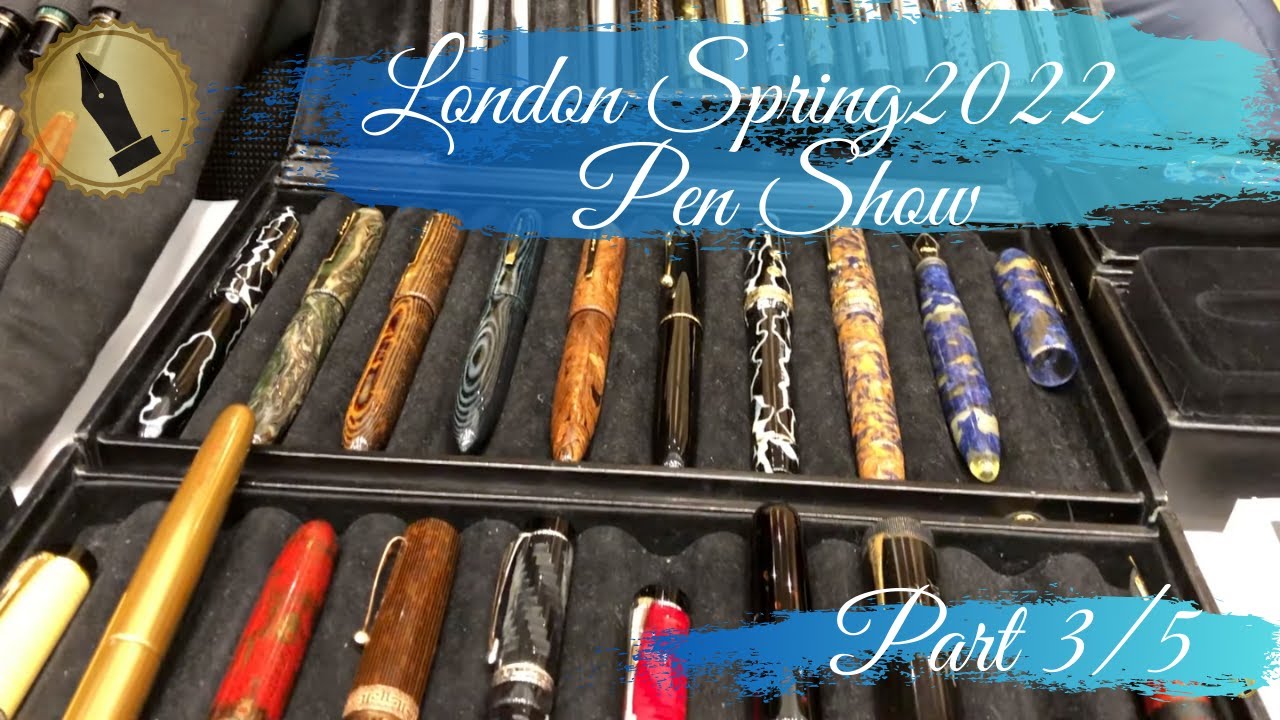 London Pen Show March 2022 Part 3/5 YouTube