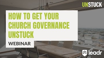 How to Get Your Church Governance Unstuck | Free Webinar | The Unstuck Group