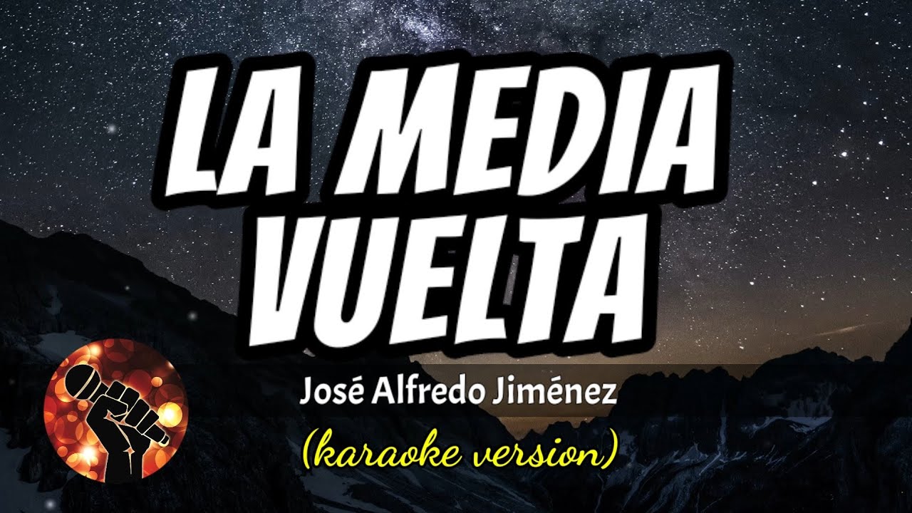 La Media Vuelta José Alfredo Jiménez (karaoke version) YouTube