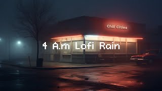 4 A.m Lofi Rain  Lofi Hip Hop Radio ☁ Beats To Chill / Relax