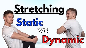 STATIC vs DYNAMIC Stretching - Which One Is Better?