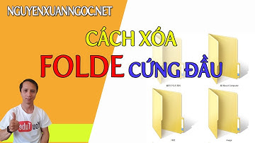 Hướng dẫn Xóa nhanh Folder Cứng đầu dễ nhất Ai cũng tự làm được - Thủ thuật máy tính