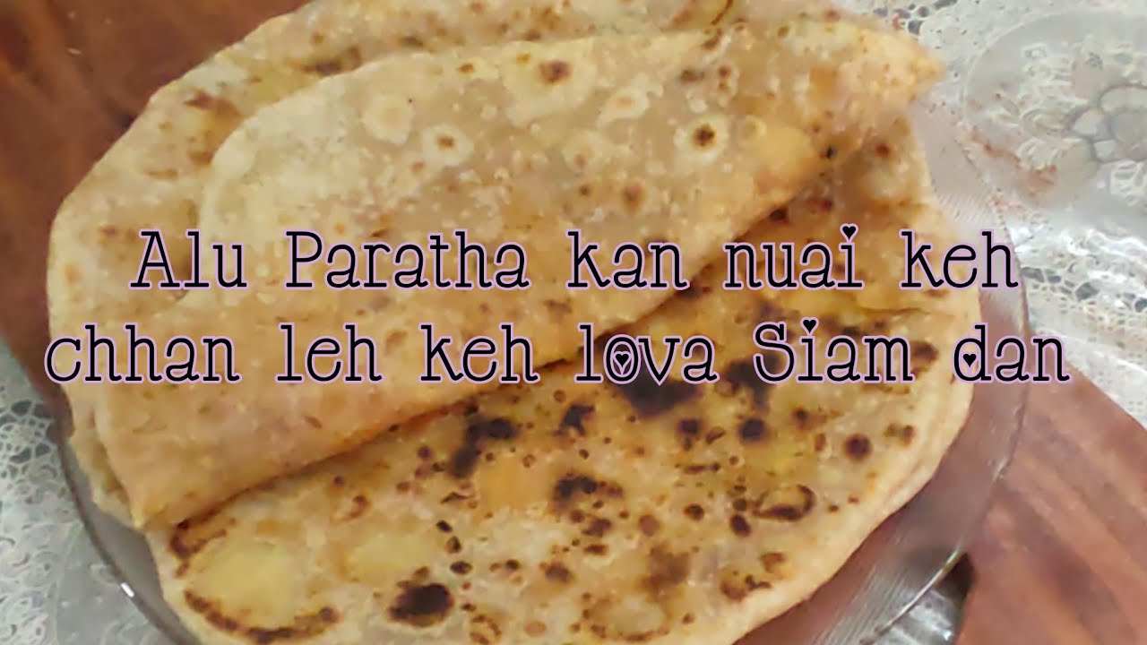 ALU PARATHA SIAM DAN KAN NUAI ZAWNG A ACHHIAT THIN CHHAN LEH A KEH LOH DAN TUR#SECRET KITCHEN