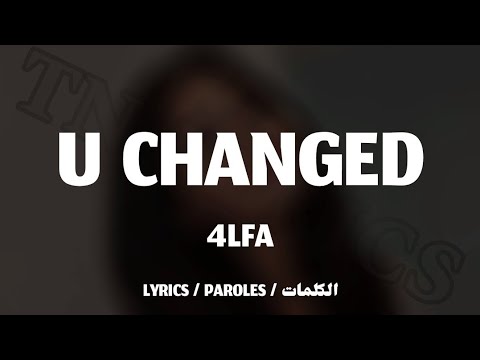 4LFA U CHANGED LYRICS TN L