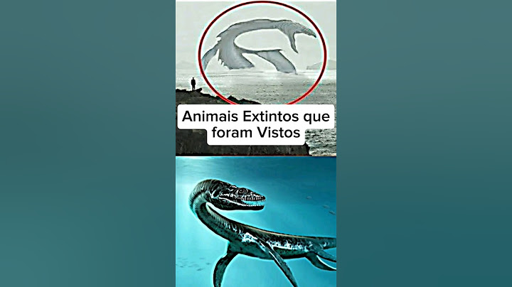 Animais Extintos que foram vistos e filmados