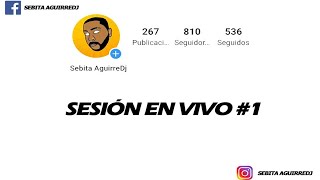 SESSIÓN EN VIVO #1 ✘SEBASTIAN AGUIRREDJ