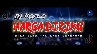 DJ KOPLO JARANAN BILA KAMU TAK LAGI DENGANKU | HARGA DIRIKU | VIRAL TIKTOK TERBARU