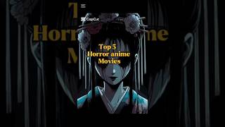 Top 5 horror anime movies in the world. #movie #top #horror #anime