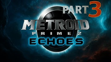 Metroid Prime 2 Echoes - GameCube - Retro Playthrough - Part 3