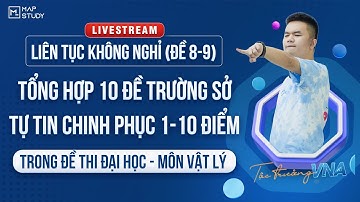 [Vật Lý 12] LIVESTREAM 10 ĐỀ TRƯỜNG SỞ - TỰ TIN ĐẠT 1-10 ĐIỂM ĐỀ THI ĐẠI HỌC (ĐỀ 8-9) | Thầy VNA