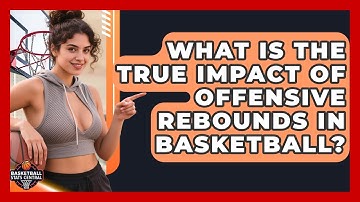 What Is The True Impact Of Offensive Rebounds In Basketball? - Basketball Stats Central